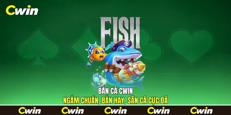 Bắn Cá Cwin - Ngắm Chuẩn, Bắn Hay, Săn Cá Cực Đã