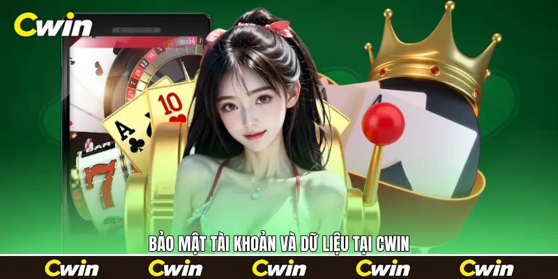 Bảo mật tài khoản và dữ liệu tại Cwin