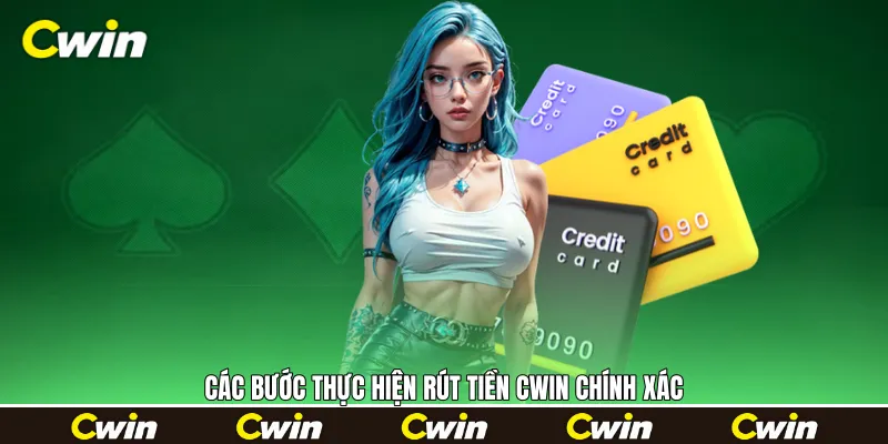 Các bước thực hiện rút tiền Cwin chính xác Các bước thực hiện rút tiền Cwin chính xác