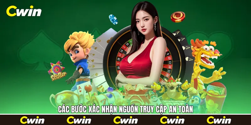 Các bước xác nhận nguồn truy cập an toàn Các bước xác nhận nguồn truy cập an toàn
