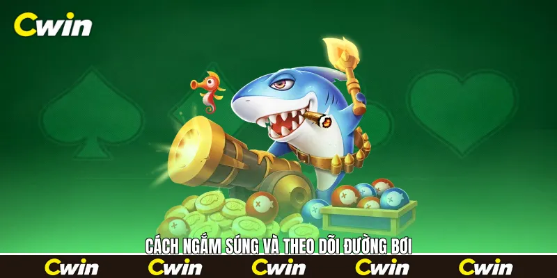 Cách ngắm súng và theo dõi đường bơi