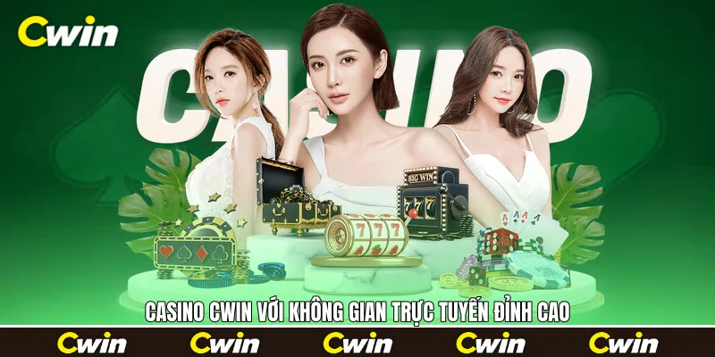 Casino Cwin với không gian trực tuyến đỉnh cao