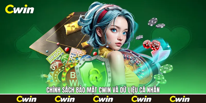 Chính sách bảo mật Cwin và dữ liệu cá nhân