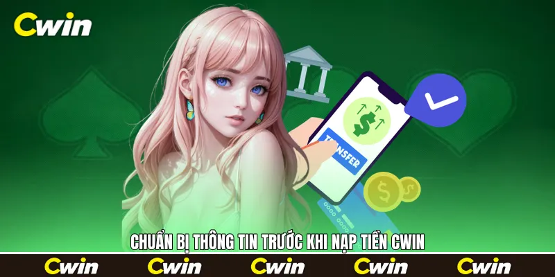 Chuẩn bị thông tin trước khi nạp tiền Cwin Chuẩn bị thông tin trước khi nạp tiền Cwin