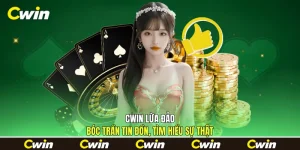Cwin Lừa Đảo - Bóc Trần Tin Đồn, Tìm Hiểu Sự Thật