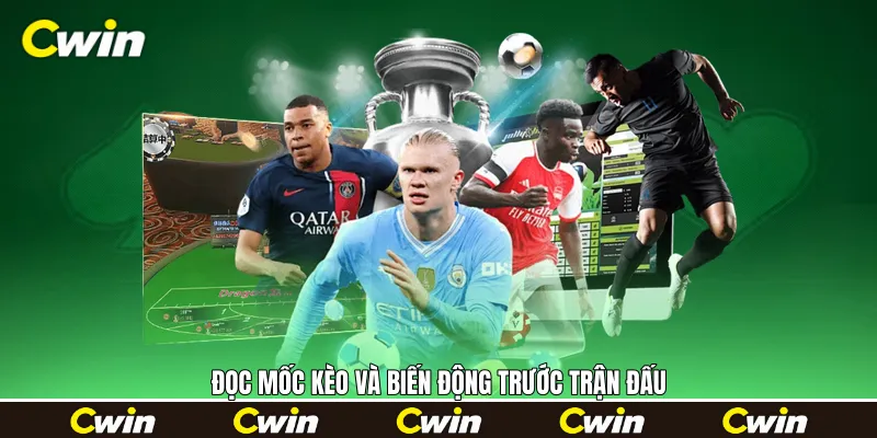 Đọc mốc kèo và biến động trước trận đấu Đọc mốc kèo và biến động trước trận đấu