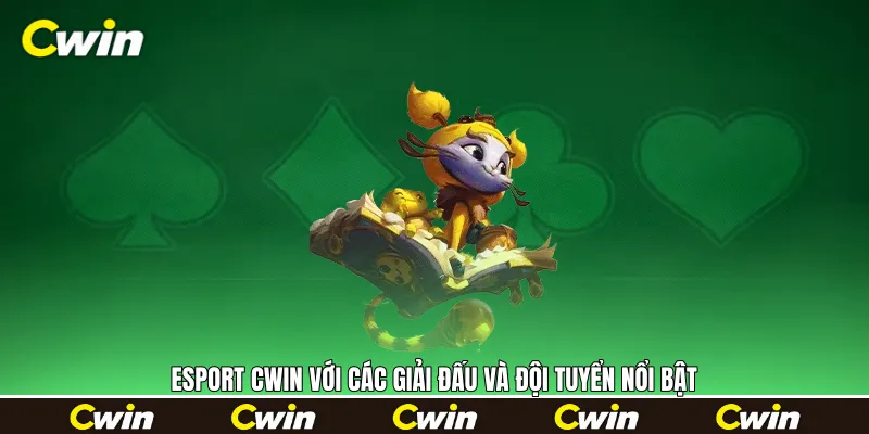 Esport Cwin với các giải đấu và đội tuyển nổi bật