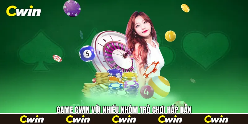 Game Cwin với nhiều nhóm trò chơi hấp dẫn 
