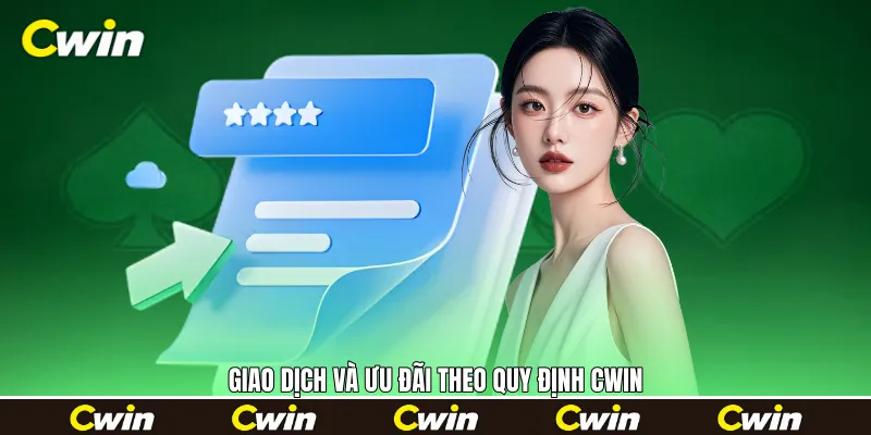 Giao dịch và ưu đãi theo quy định Cwin
