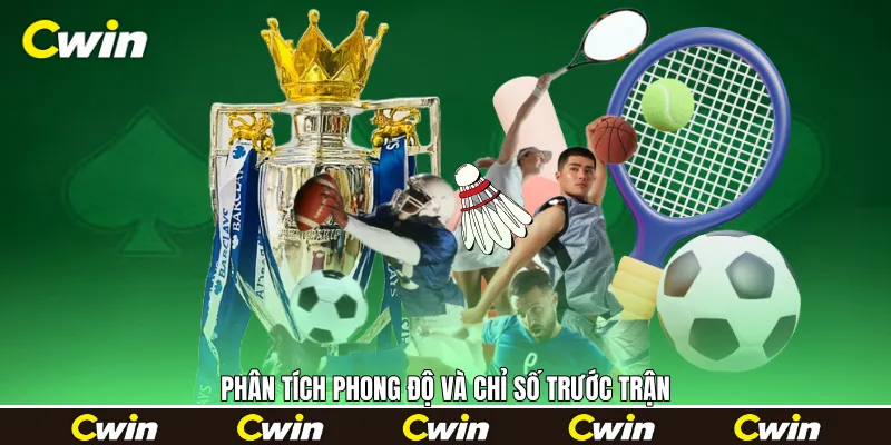 Phân tích phong độ và chỉ số trước trận 
