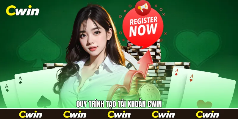 Quy trình tạo tài khoản Cwin Quy trình tạo tài khoản Cwin